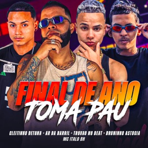 Final de Ano Toma Pau (feat. Trovão no Beat & MC Italo BH)