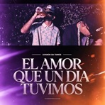 EL AMOR QUE UN DIA TUVIMOS (feat. Balantainsz) - Single