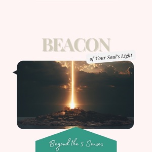 Beacon of Your Soul’s Light