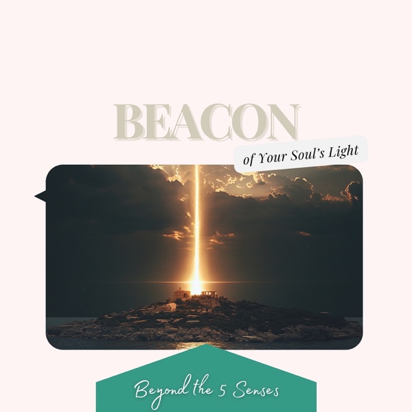 Beacon of Your Soul’s Light