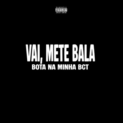 Vai, Mete Bala Bota na Minha Bct - Single