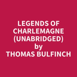 Legends of Charlemagne (Unabridged)