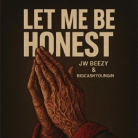 Let Me Be Honest (feat. BigCashYoungin) - Single - JW BEEZY