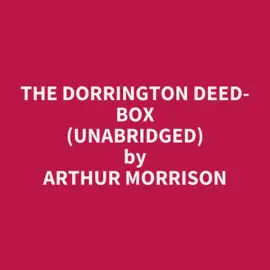The Dorrington Deed-Box (Unabridged)