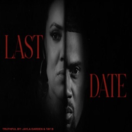 TRUTHFUL (feat. Jayla Darden & Tay B) Last Date Movie