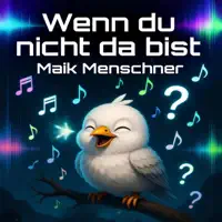 Wenn du nicht da bist — Maik Menschner