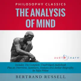 Summary of The Analysis of Mind: The Complete Work Plus an Overview, Summary, Analysis and Author Biography (Unabridged)