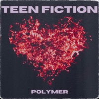 Polymer - Single - Teen Fiction