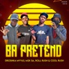 Ba Pretend (feat. Droshka Myy63, Roll Rush & Cool Rush) - Single