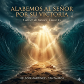 ALABEMOS AL SEÑOR POR SU VICTORIA EXODO 15
