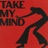 Take My Mind