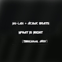 What Is Right - Single - Re-Lax & Acidic Beats