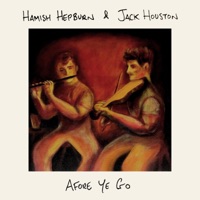 Afore Ye Go by Hamish Hepburn & Jack Houston on Apple Music