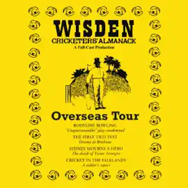 Wisden: Overseas Tour: The Cricketing World of Wisden brought to Life  -  A Full-Cast Production