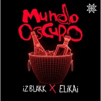 Mundo Oscuro - Single - Iz BLAKK & Elikai