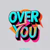 OVER YOU