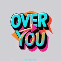OVER YOU — JAY WHYMAN