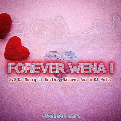 Forever WENA (feat. Unathi, Y.Nature, Amie 051 & DJ Pele) - Single