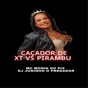 Caçador de xt vs pirambu (feat. dj juninho o predador)