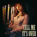 Tell Me It's Over