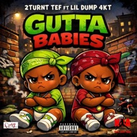 GUTTA BABIES (feat. Lil dump) - Single - 2turnt Tef