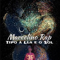 Tipo a Lua e o Sol (Remix) - Single - Marcelino Rap