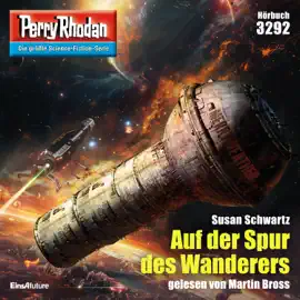 Auf der Spur des Wanderers - Perry Rhodan - Erstauflage 3292 (Ungekürzt)