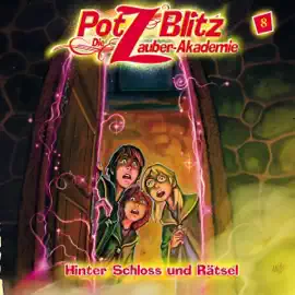 Hinter Schloss und Rätsel: Potz Blitz - Die Zauberakademie 8
