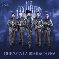 Que Siga la Borrachera - Single - Los Titanes de Durango