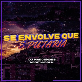 SE ENVOLVE QUE É PUTARIA DJ Marcondes