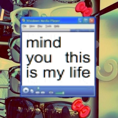 mind you, this is my life - EP