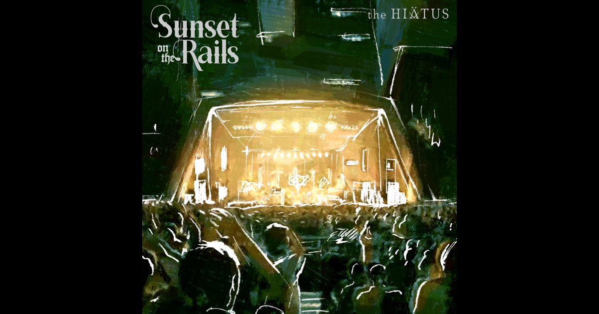 【2025年新作】 Rails the on Sunset 2024.8.18》- Music Apple HIATUS的专辑- the 邦楽