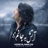 Atashe Ba Janam Zad