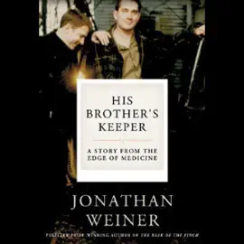 His Brother's Keeper: One Family's Journey to the Edge of Medicine (Unabridged)