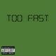 Too Fast Single