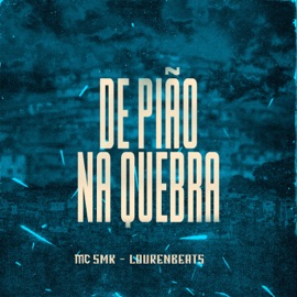 De Pião Na Quebra MC SMK & Lourenbeats