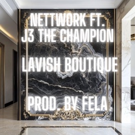 Lavish Boutique (feat. Nettwork) J3 The Champion