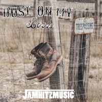 Dust On My Boots - Single - Jamhitzmusic