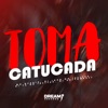 Toma Catucada (feat. Dj Gustomares) - Single