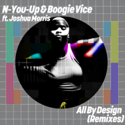 All By Design (Remixes) - N-You-Up, Boogie Vice & Joshua Morris