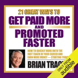 21 Great Ways to Get Paid More and Promoted Faster (Original Staging)