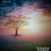 Psychospiritual Development (feat. Nina Nalo, Flame Timo, Randy Divine, Jasper Whisper & Sensory Meditation) - Single - Alma Lin
