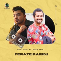 Ferate Parini (feat. Rehaan Rasul) - Single - Naved Parvez