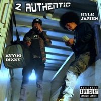 2 Authentic (feat. Ayyoo Dizzy) - Single - Kyle James