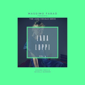 The Jazz Vocals Serie- Lara Luppi, Vol. 3  (feat. Nicola Barbon & Cesare Mecca)