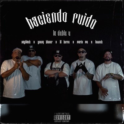 Haciendo Ruido (feat. sayblack, young kloser, lil kurzo cn, marin mc & loweck) - Single