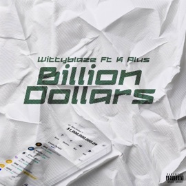 Billion Dollars (feat. KPLUS) Wittyblaze