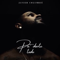 Pa' Darte Todo - Single - Javier Columbié