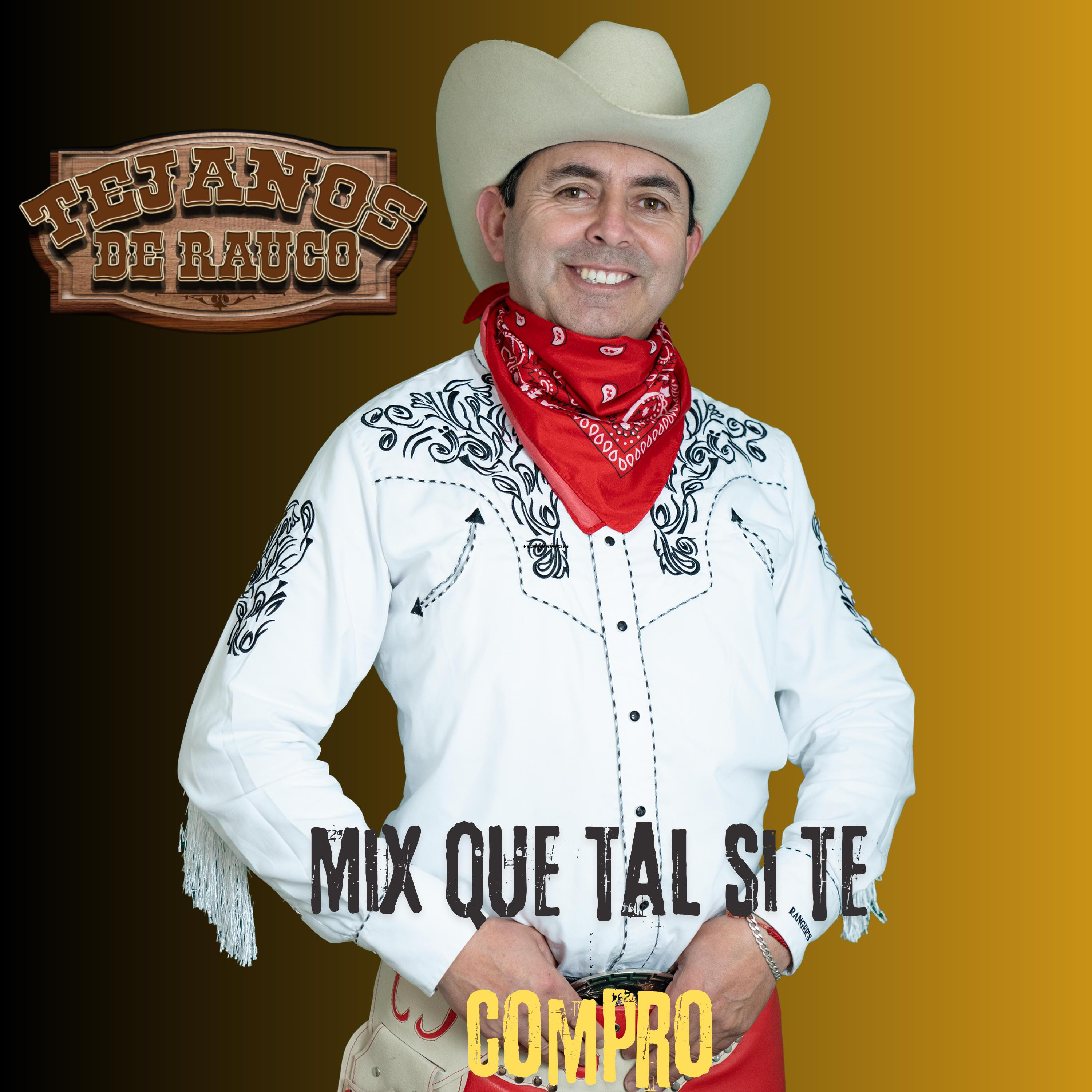 Tejanos de Rauco - Topic - Mix Que Tal Si Te Compro