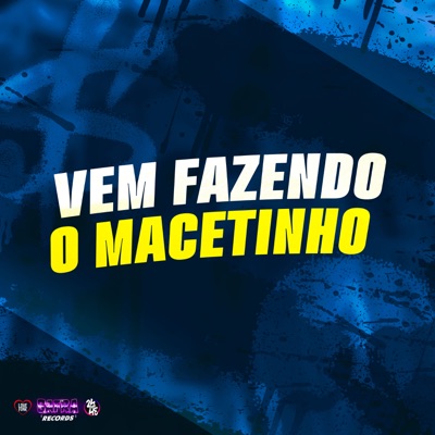 Vem Fazendo o Macetinho (feat. Mc Vuiziki & Mc Dobella) - Single